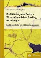 Konfliktlösung ohne Gericht - Mediation, Coaching, Nachhaltigkeit di Adrian Schweizer, Wolfgang Maus edito da BWV Berliner-Wissenschaft