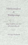 Höhlenmalerei & Waldgesänge di Ingo Heckwolf edito da Books on Demand