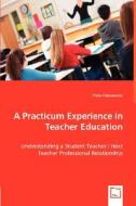 A Practicum Experience in Teacher Education di Yiola Cleovoulou edito da VDM Verlag