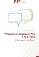 Patients et soignants FACE à l'épilepsie di Anne-Chantal Héritier Barras edito da Editions universitaires europeennes EUE