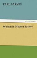 Woman in Modern Society di Earl Barnes edito da TREDITION CLASSICS
