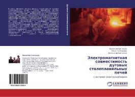 Elektromagnitnaya Sovmestimost' Dugovykh Staleplavil'nykh Pechey di Saltykov Valentin edito da Lap Lambert Academic Publishing