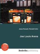 Joe Louis Arena di Jesse Russell, Ronald Cohn edito da Book On Demand Ltd.