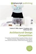 Architectural Design Competition di Frederic P Miller, Agnes F Vandome, John McBrewster edito da Alphascript Publishing