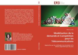 Modélisation de la demande et Compétition pour les Télécommunications di Hélène Le Cadre edito da Editions universitaires europeennes EUE