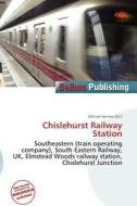 Chislehurst Railway Station edito da Bellum Publishing