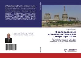 Forsirowannyj istochnik pitaniq dlq generatora ozona di Vladimir Vereschagin edito da LAP Lambert Academic Publishing