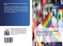 Sexual Identity and the Battle for Public Urban space di Siphiwe Phakathi edito da SPS