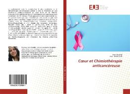 Coeur et Chimiothérapie anticancéreuse di Imen Bouhlel, Imen Chabchoub edito da ED UNIVERSITAIRES EUROPEENNES