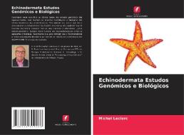 Echinodermata Estudos Genómicos e Biológicos di Michel Leclerc edito da Edições Nosso Conhecimento