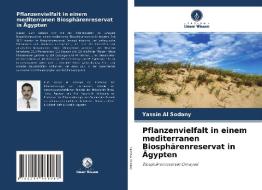 Pflanzenvielfalt in einem mediterranen Biosphärenreservat in Ägypten di Yassin Al Sodany edito da Verlag Unser Wissen