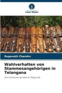 Wahlverhalten von Stammesangehörigen in Telangana di Rupavath Chandru edito da Verlag Unser Wissen