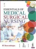 Essentials Of Medical Surgical Nursing di BT Basavanthappa edito da Jp Medical Ltd