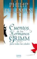 Cuentos de los Hermnos Grimm Para Todas las Edades = Tales of the Brothers Grimm for All Ages di Philip Pullman edito da Blok