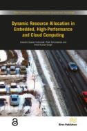 Dynamic Resource Allocation in Embedded, High-Performance and Cloud Computing di Leandro Soares Indrusiak, Piotr Dziurzanski, Amit Kumar Singh edito da River Publishers