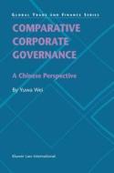 Comparative Corporate Governance: A Chinese Perspective: A Chinese Perspective di Yuwa Wei edito da WOLTERS KLUWER LAW & BUSINESS