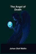 The Angel of Death di Johan Olof Wallin edito da Alpha Editions