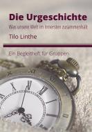 Die Urgeschichte di Tilo Linthe edito da Meinbestseller.de