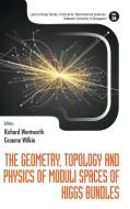 Geometry, Topology And Physics Of Moduli Spaces Of Higgs Bundles, The di Richard Wentworth Et Al edito da World Scientific Publishing Co Pte Ltd