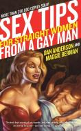 Sex Tips for Straight Women from a Gay Man di Dan Anderson, Maggie Berman edito da HARPERCOLLINS