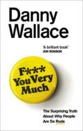 F*** You Very Much di Danny Wallace edito da Ebury Publishing