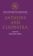 Anthony and Cleopatra: The Oxford Shakespeare Anthony and Cleopatra di William Shakespeare edito da OXFORD UNIV PR