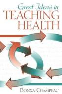 Great Ideas In Teaching Health di Donna Champeau edito da Pearson Education (us)