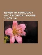 Review Of Neurology And Psychiatry (volume 3, Nos. 1-6) di Unknown Author, Books Group edito da General Books Llc