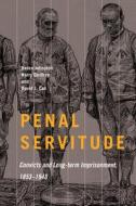 Penal Servitude: Convicts and Long-Term Imprisonment, 1853-1948 di Barry Godfrey, David J. Cox, Helen Johnston edito da MCGILL QUEENS UNIV PR