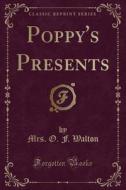 Poppy's Presents (classic Reprint) di Mrs O F Walton edito da Forgotten Books
