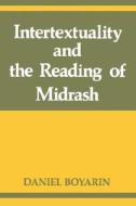 Intertextuality and the Reading of Midrash di Daniel Boyarin edito da Indiana University Press
