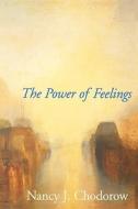 Power of Feelings - Personal Meaning in Psychoanalysis, Gender & Culture di Nancy J. Chodorow edito da Yale University Press