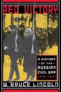 Red Victory: A History of the Russian Civil War di W. Bruce Lincoln edito da DA CAPO PR INC