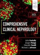 Comprehensive Clinical Nephrology di Richard J. Johnson, John Feehally, Jurgen Floege, Marcello Tonelli edito da Elsevier LTD, Oxford