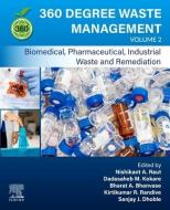 360 Degree Waste Management, Volume 2: Biomedical, Pharmaceutical, Industrial Waste and Remediation edito da ELSEVIER