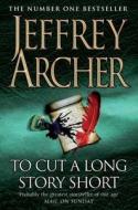 To Cut A Long Story Short di Jeffrey Archer edito da Pan Macmillan