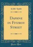 Daphne in Fitzroy Street (Classic Reprint) di Edith Nesbit edito da Forgotten Books