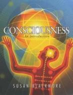 Consciousness - An Introduction di Susan Blackmore edito da Routledge