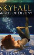 Skyfall: Angels of Destiny di Zen Garcia edito da LULU PR
