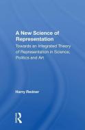 A New Science Of Representation di Harry Redner edito da Taylor & Francis Ltd