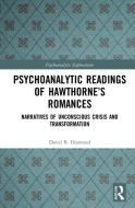 Psychoanalytic Readings Of Hawthorne's Romances di David B. Diamond edito da Taylor & Francis Ltd