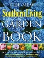 The Southern Living Garden Book: Completely Revised, All-New Edition di Of Southern Living Magazine Editors, Editors of Southern Living Magazine edito da Oxmoor House