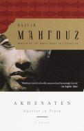 Akhenaten: Dweller in Truth di Naguib Mahfouz edito da ANCHOR