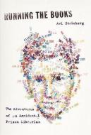 Running the Books: The Adventures of an Accidental Prison Librarian di Avi Steinberg edito da DOUBLEDAY & CO