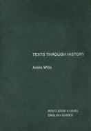 Texts Through History di Adele (Richard Huish College Wills edito da Routledge