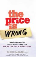The Price is Wrong di Sarah Maxwell edito da John Wiley & Sons