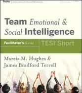 Team Emotional & Social Intelligence: TESI Short [With CDROM and Paperback Book and Hardcover Book] di Marcia M. Hughes, James Bradford Terrell edito da Pfeiffer & Company