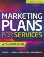Marketing Plans For Services di Adrian Payne, Malcolm McDonald, Pennie Frow edito da John Wiley And Sons Ltd