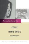 Exilee And Temps Morts di Theresa Hak Kyung Cha edito da University Of California Press