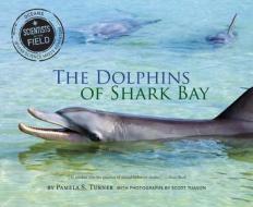 The Dolphins of Shark Bay di Pamela S. Turner edito da HARCOURT BRACE & CO